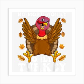 No More Worky Only Turkey Thanksgiving Day Funny Boys Girls Art Print