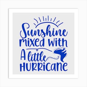 sunshine Mixed With A Little Hurricane 1 Art Print