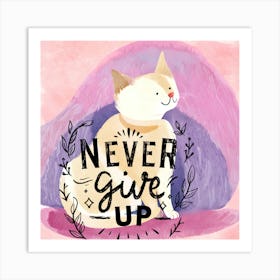 Never Give Up Art Print