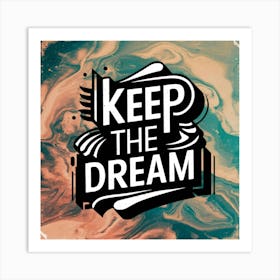 Keep The Dream 3 Art Print