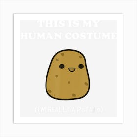 Funny Potato Gift This Is My Human Costume Potato Art Print