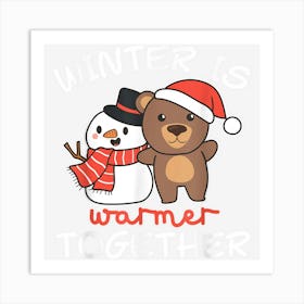 Bear Winter Is Warmer Together Snowman Snow Art Print