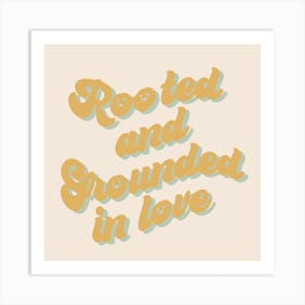 Rooted And Grounded In Love Art Print