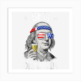 Limited Edition Ben Drankin 4th Of July Benjamin Franklin Men Art Print