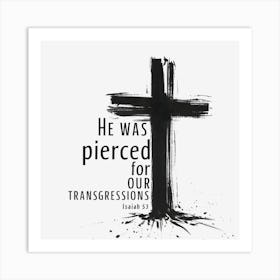 Jes 53:5, He was pierced for our transgressions Art Print