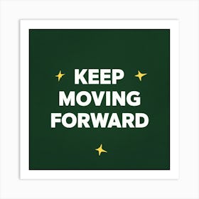 Keep Moving Forward 3 Art Print