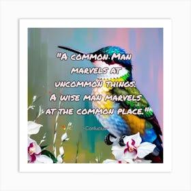 Common Man Marvels At Uncommon Things A Man Marvels At The Common Place Art Print