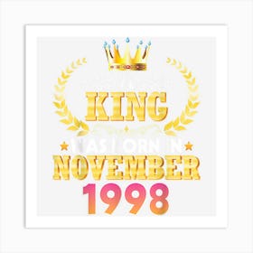 A King Was Born In November 1998 Happy Birthday 24 Years Old Art Print