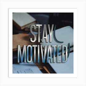 Stay Motivated 5 Art Print