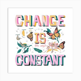 Change Is Constant Square Art Print