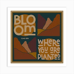 Bloom Where Planted Art Print