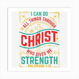 Philippians 4 Verse 13 Christ Gives Me Strength Art Print