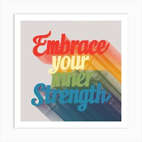 Embrace Your Inner Strength 1 Art Print