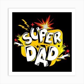 Super Dad Happy Father’s Day 1 Art Print