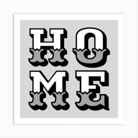 Home Black White and Grey Art Print