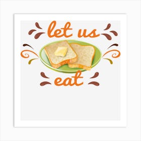 Let Us Eat 8k63d Art Print