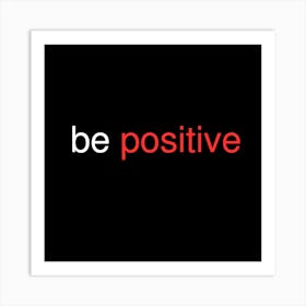 Be Positive 11 Art Print