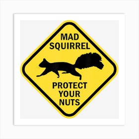 Funny Warning Sign Mad Squirrel Protect Your Nuts Art Print