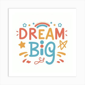 Dream Big 5 Art Print