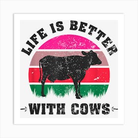 Life Is Better With Cows Funny Quote Cattle Farming Graphic Art Print