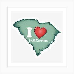 I Love South Carolina Art Print