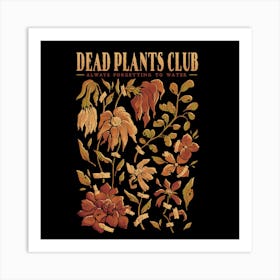 Dead Plants Club - Funny Nature Garden Gift 1 Art Print