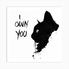 Black Cat Ink I Own You Slogan Funny Art Print