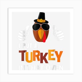 Thanksgiving Pregnancy Men Funny I Put A Turkey In The Oven Art Print