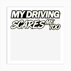 Hot Trend My Driving Scares Me Too 6 Art Print