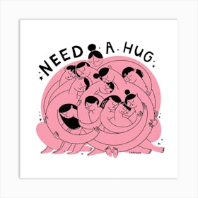 NEED A HUG  Art Print