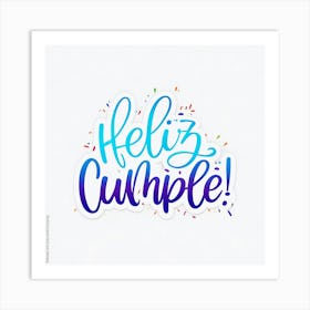 Feliz cumple and Feliz cumpleaños sign means Happy Birthday in Spanish language, Birthday party celebration gift with birthday cake candle colorful balloons best congratulation over light background wall artHello Cumple 1 Art Print