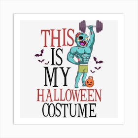 This Is My Costume Design Halloween Weight Lifter Art Print