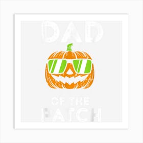 Funny Halloween Family Matching Pumpkin Dad Of The Patch Men Art Print