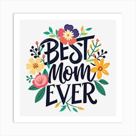 Best Mom Ever Funny Gift for Mother's Day Art Print