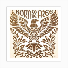 Born To Be Free Art Print