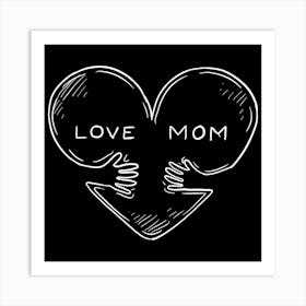 Love Mom Happy Mother's Day Art Print