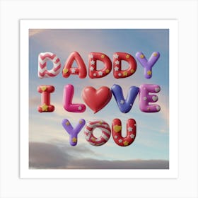 A 3d Render Of The Text Daddy I Love You The Text P5ceuxc2rnobqiktlgh7ca Ydgwa5fwsys0mahak Oddq Art Print