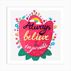 Always Believe In The Impossible Art Print