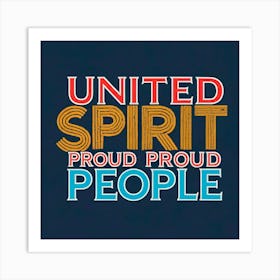 United Spirit Proud Proud People Art Print