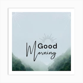 Good Morning 1 Art Print