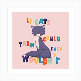 If Cats Could Talk Square Art Print