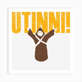 Utinni! Art Print