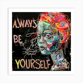 Always Be Yourself 4 Art Print