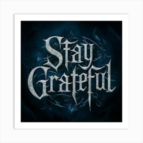 Stay Grateful Art Print