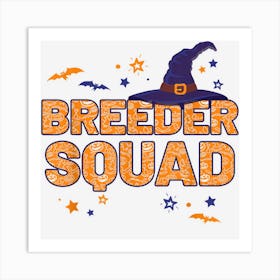 Breeder Squad Witch Halloween Matching Breeding Art Print