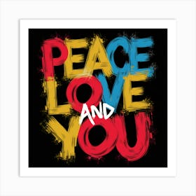 Peace Love And You Art Print