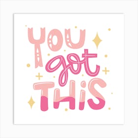 You Got This Motivational Quote Art Print