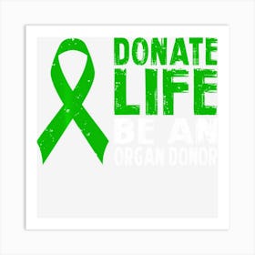 Donate Life Be An Organ Donor Art Print