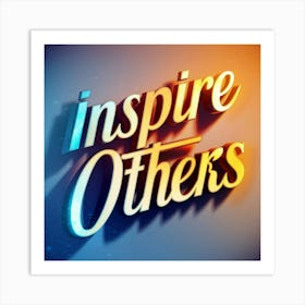 Inspire Others 1 Art Print