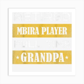 Mens Retired Mbira Player Full Time Grandpa Art Print